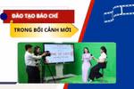 Nhà báo trong thời đại số cần những năng lực gì?