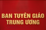 Đổi tên Ban Tuyên giáo và Dân vận Trung ương thành Ban Tuyên giáo Trung ương