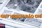 Quy hoạch báo chí, suy nghĩ của người không phải nhà báo (1)