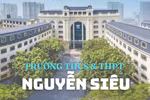 Trường Nguyễn Siêu: Tiên phong mô hình GD chất lượng cao, đổi mới để hội nhập