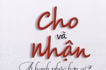 Giáo sư Nguyễn Lân Dũng đọc giùm bạn (50) - Cho và nhận, Ai hạnh phúc hơn ai?