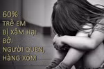 Bị tấn công tình dục, trẻ phải gánh chịu hậu quả nặng nề suốt cuộc đời