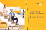 Vay dễ dàng hơn bao giờ hết với gói ưu đãi từ PVcomBank