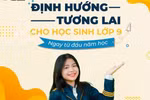 Định hướng nghề nghiệp ngay từ lớp 9 có phải quá sớm?