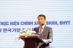 Hội nghị Đối thoại giữa Bảo hiểm xã hội Việt Nam và các doanh nghiệp Hàn Quốc 