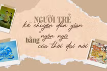 Người trẻ kể chuyện dân gian bằng “ngôn ngữ” của thời đại mới