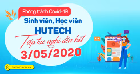 Sinh viên của Trường Đại học HUTECH sẽ được nghỉ học đến hết ngày 3/5/2020 (ảnh: HUTECH) Sinh viên của Trường Đại học HUTECH sẽ được nghỉ học đến hết ngày 3/5/2020 (ảnh: HUTECH)