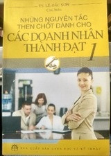 Cuốn sách “Những nguyên tắc then chốt dành cho cho các doanh nhân thành đạt” do Tiến sĩ Lê Đắc Sơn chủ biên.