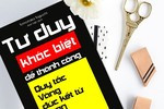 Giáo sư Nguyễn Lân Dũng đọc giùm bạn (78) - Tư duy khác biệt để thành công