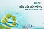 Giá trị vượt trội từ sản phẩm “tiền gửi bền vững” của BIDV