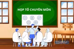 Sinh hoạt tổ chuyên môn ở trường THCS, THPT có quan trọng?