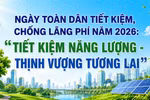 Ngày toàn dân tiết kiệm, chống lãng phí năm 2026: "Tiết kiệm năng lượng - Thịnh vượng tương lai"