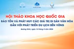 Đại học Hạ Long phối hợp cùng 2 CLB của Hiệp hội tổ chức hội thảo về di sản văn hóa gắn với du lịch