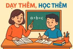 Vấn đề dạy thêm, học thêm và góc nhìn từ phía giáo viên