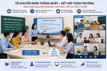 Dự kiến tổ chuyên môn ở trường phổ thông thống nhất, không tổ chức theo phân hiệu, điểm trường