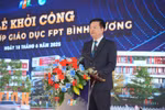 Phó Thủ tướng Mai Văn Chính dự lễ khởi công Tổ hợp giáo dục FPT tại Bình Dương