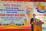 PGS.Phạm Trọng Toàn: Đề nghị đưa Hát Đúm vào cả bậc tiểu học, trung học