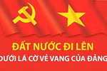 Đất nước đi lên dưới lá cờ vẻ vang của Đảng