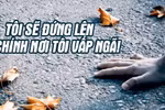 Giáo sư Nguyễn Lân Dũng đọc giùm bạn (9) - Vươn lên sau vấp ngã