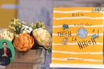 Giáo sư Nguyễn Lân Dũng đọc giùm bạn (52) - Thích là nhích, đi nhiều, tiền ít ​ 