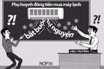 Cứ như bây giờ, có 10 Thông tư 16 cũng không chống được lạm thu ​