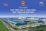 Toạ đàm “Phát triển nhà ở cho công nhân – Thực trạng và giải pháp”