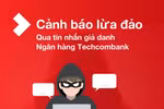 Techcombank cảnh báo tin nhắn lừa đảo mạo danh ngân hàng 