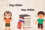6 nguyên nhân chính khiến nhiều giáo viên vẫn bất chấp dạy thêm sai quy định