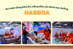 Haseca kiểm soát chặt chẽ chuỗi vận hành bếp ăn, liên tục đổi mới thực đơn theo hướng khoa học