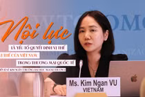 Tiến sĩ Vũ Kim Ngân: Nội lực mới là yếu tố quyết định vị thế của Việt Nam trong thương mại quốc tế