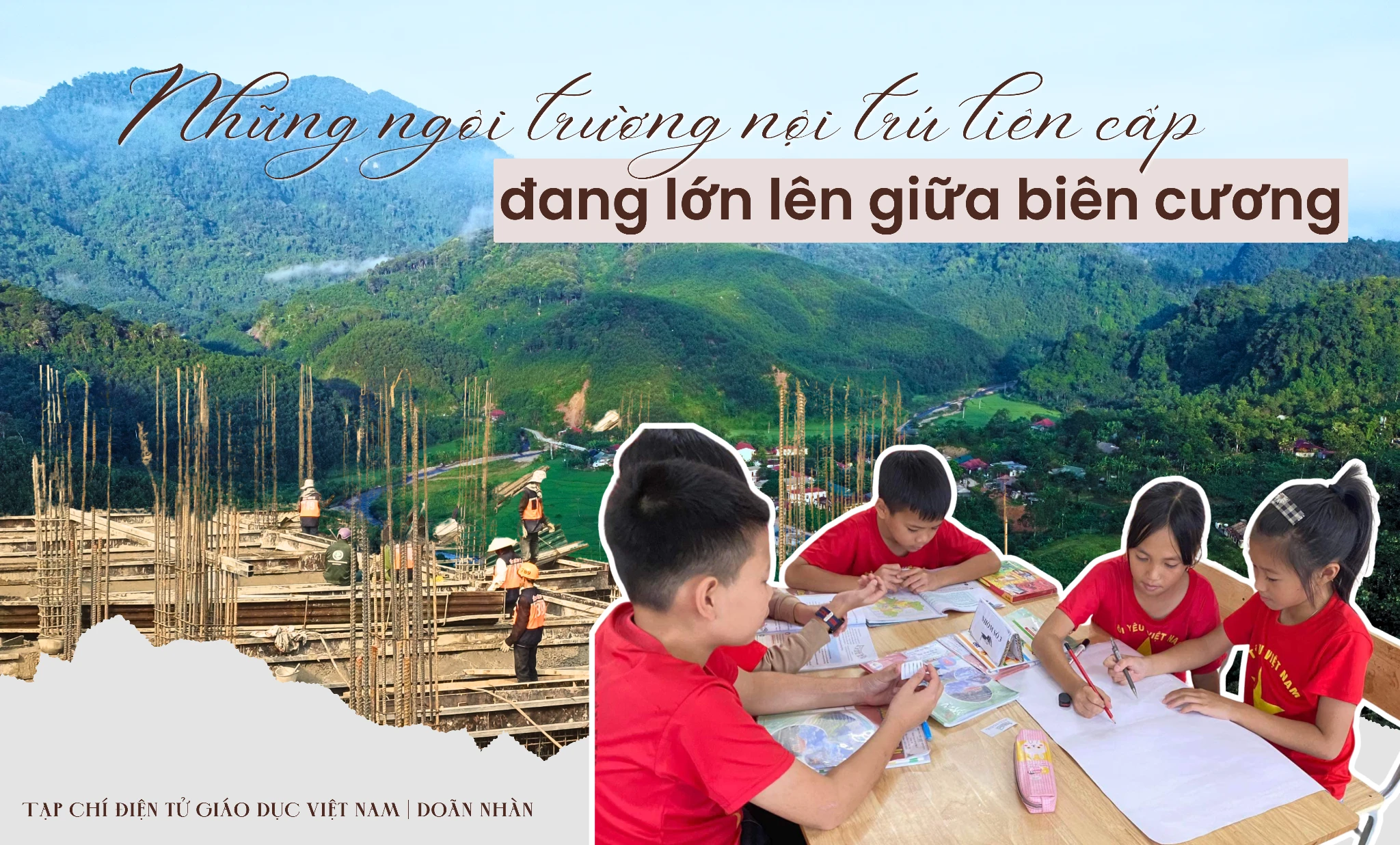 Kỳ 3 - Xây trường nội trú liên cấp nơi biên cương mở ra vận hội mới cho giáo dục