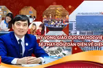 PGS.TS.NGƯT Trần Trọng Nguyên: Hiện đại hóa GDĐH- Thời cơ, thách thức và trách nhiệm kiến tạo