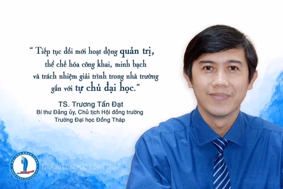 Tiến sĩ Trương Tấn Đạt – Bí thư đảng ủy, Chủ tịch Hội đồng trường, Trường Đại học Đồng Tháp (ảnh: NVCC) Tiến sĩ Trương Tấn Đạt – Bí thư đảng ủy, Chủ tịch Hội đồng trường, Trường Đại học Đồng Tháp (ảnh: NVCC)