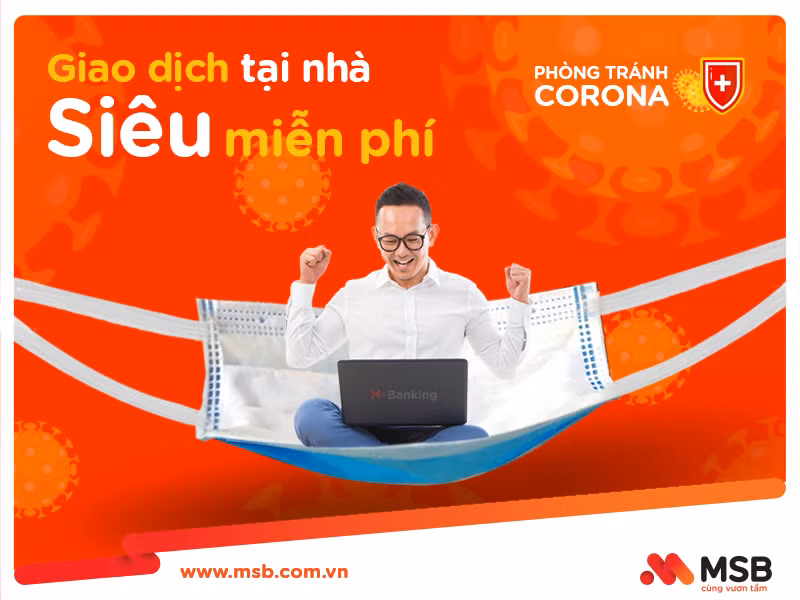 Giao dịch trực tuyến siêu miễn phí cùng MSB trong thời điểm dịch bệnh Corona diễn biến phức tạp.