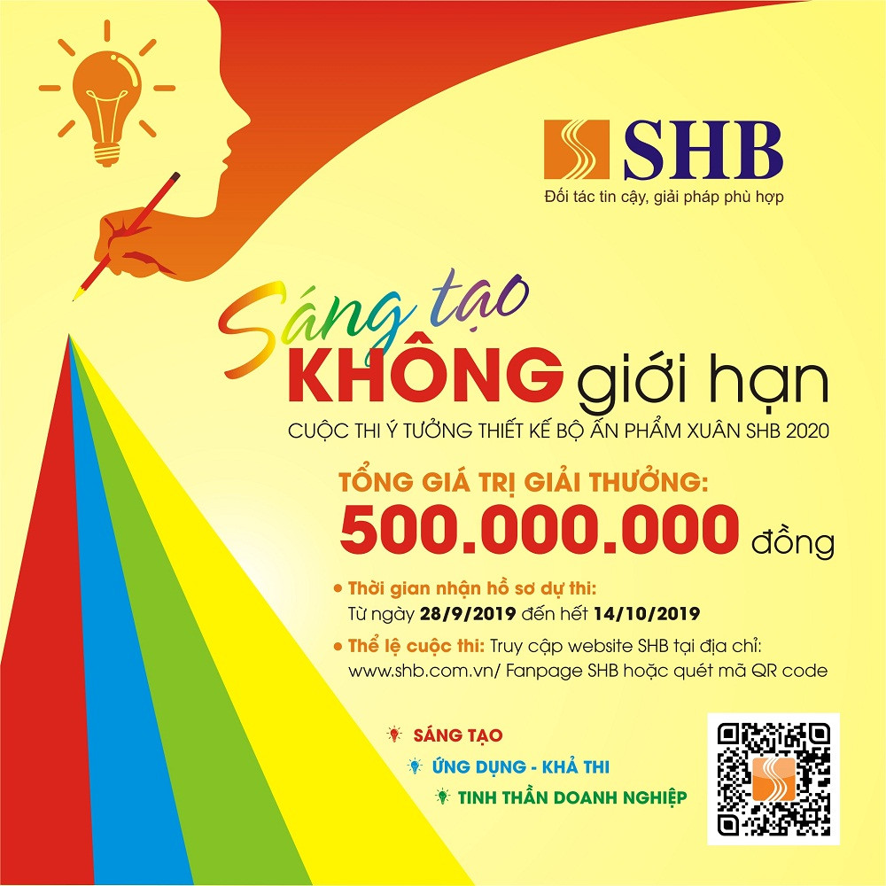 Ngân hàng SHB tổ chức cuộc thi ý tưởng thiết kế bộ ấn phẩm xuân 2020: “Sáng tạo không giới hạn” với tổng giá trị 500.000.000 đồng. Ngân hàng SHB tổ chức cuộc thi ý tưởng thiết kế bộ ấn phẩm xuân 2020: “Sáng tạo không giới hạn” với tổng giá trị 500.000.000 đồng.