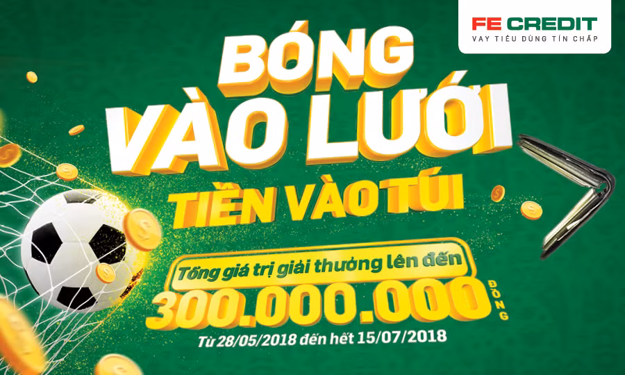 FE Credit tung chương trình khuyến mãi hoàn tiền lên đến 300 triệu đồng đón World Cup 2018