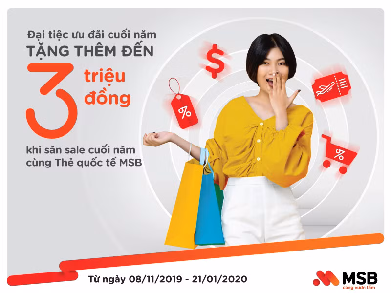 Đại tiệc ưu đãi cuối năm tặng thêm đến 3 triệu đồng khi săn sale cuối năm cùng Thẻ quốc tế MSB.