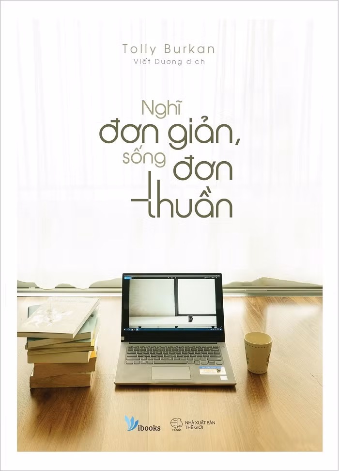 Bìa cuốn sách “Nghĩ đơn giản, sống đơn thuần” (Ảnh: tác giả cung cấp). Bìa cuốn sách “Nghĩ đơn giản, sống đơn thuần” (Ảnh: tác giả cung cấp).