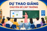 Có cần thiết phải tổ chức thao giảng chuyên đề cấp trường ở bậc THCS, THPT?