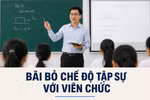 Không còn thời gian tập sự, giáo viên trẻ được hưởng đầy đủ quyền lợi, giúp giảm áp lực kinh tế